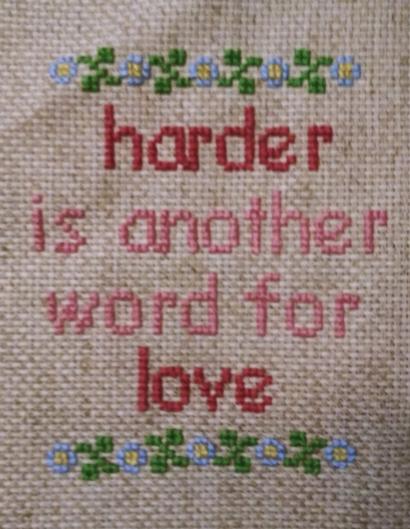 harder is another word for love